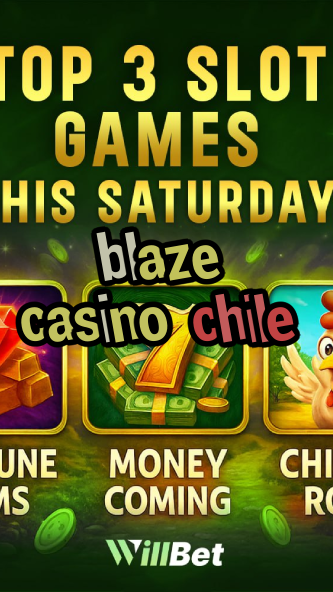 blaze casino chile-azartmaniacasino.igamblingorder.com