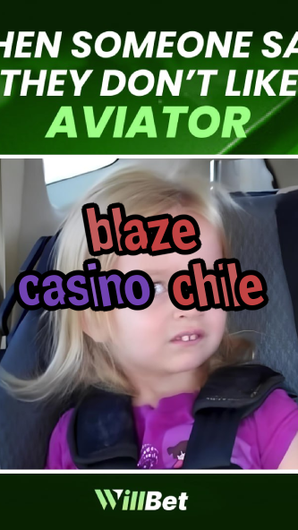 blaze casino chile-azartmaniacasino.igamblingorder.com
